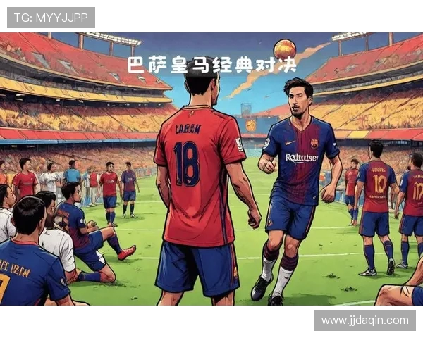 巴萨与皇马巅峰对决回顾:2018年5月7日经典战役再现足球魅力 巴萨与皇马巅峰对决回顾:2018年5月7日经典战役再现足球魅力